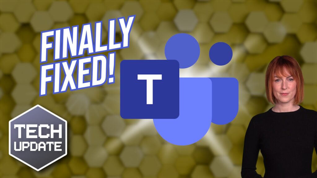 Microsoft finally fixes these Teams issues